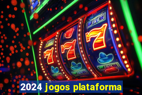 2024 jogos plataforma